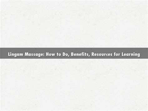 lingam massage|Lingam Massage: How to Do, Benefits, Resources for Learning